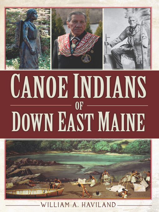 Title details for Canoe Indians of Down East Maine by William A Haviland - Available